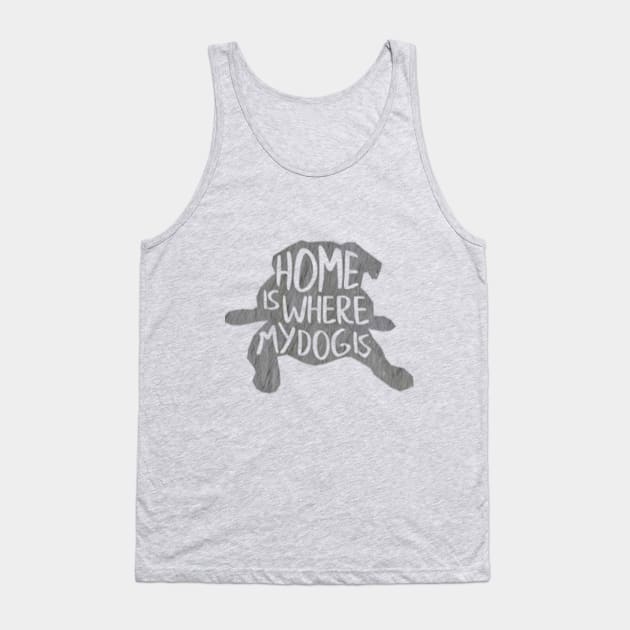 Home is where the dog is Tank Top by Strictly Homicide Podcast